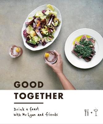 Good Together: Drink & Feast with Mr Lyan & Friends