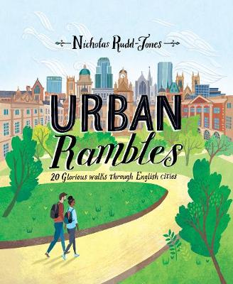 Urban Rambles: 20 Glorious Walks Through English Cities