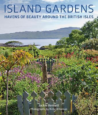 Island Gardens: Havens of Beauty Around the British Isles