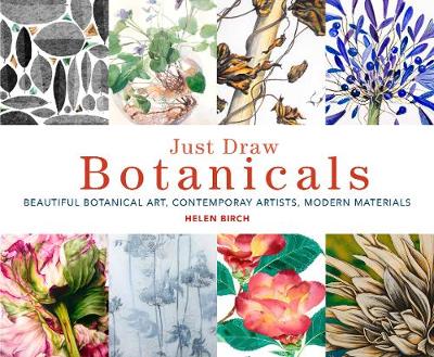 Just Draw Botanicals: Beautiful Botanical Art, Contemporary Artists, Modern Materials