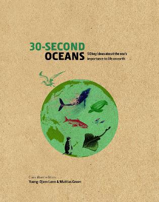 30-Second Oceans: 50 key ideas about the sea's importance to life on earth