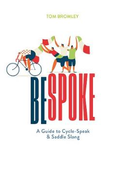 Bespoke: A Guide to Cycle-Speak and Saddle Slang
