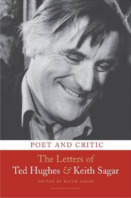 Poet and Critic: The Letters of Ted Hughes and Keith Sagar