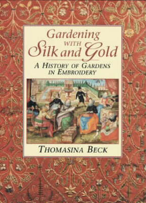 Gardening with Silk and Gold: History of Gardens in Embroidery