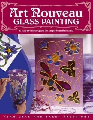 ''Art Nouveau'' Glass Painting Made Easy: 20 Step by Step Projects for Simply Beautiful Results