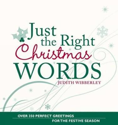 Just the Right Christmas Words: Over 400 Messages and Motifs to Celebrate the Festive Season