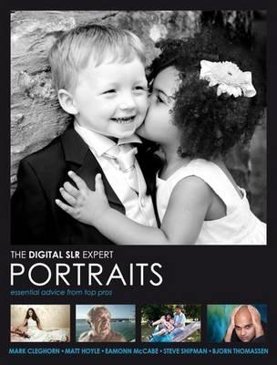Digital Slr Expert: Portraits - Essential Advice from Top Pros
