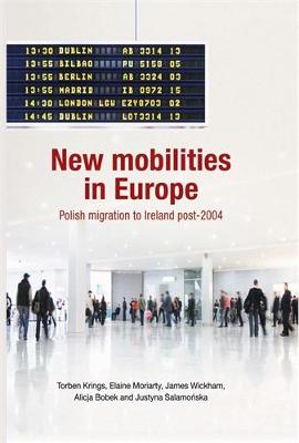 New Mobilities in Europe: Polish Migration to Ireland Post-2004