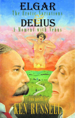 Elgar: The Erotic Variations and Delius: A Moment with Venus