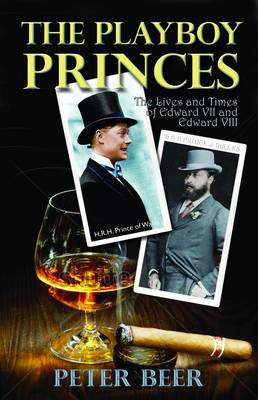 Playboy Princes: The Early Years of Edward VII and Edward VIII