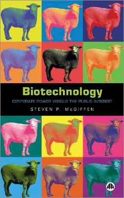 Biotechnology: Corporate Power Versus the Public Interest