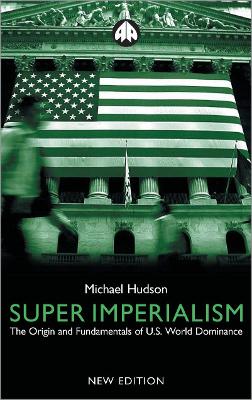 Super Imperialism: The Origin and Fundamentals of U.S. World Dominance