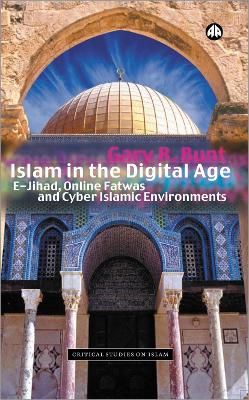 Islam in the Digital Age: E-Jihad, Online Fatwas and Cyber Islamic Environments