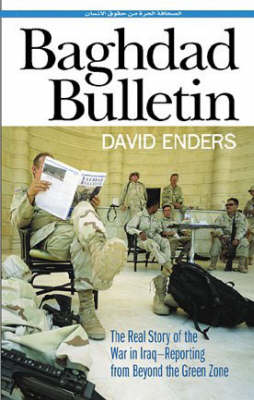 Baghdad Bulletin: The Real Story of the War in Iraq - Reporting From Beyond the Green Zone
