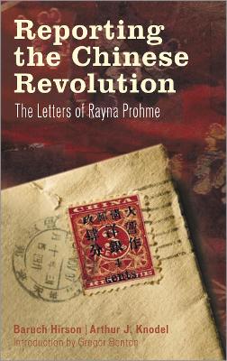 Reporting the Chinese Revolution: The Letters of Rayna Prohme