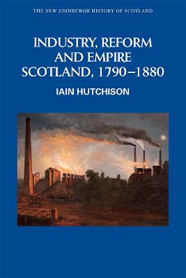 Industry, Empire and Unrest: Scotland, 1790-1880