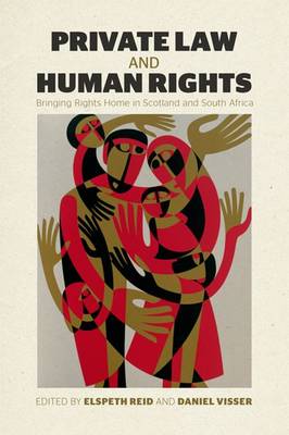 Private Law and Human Rights: Bringing Rights Home in Scotland and South Africa
