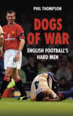 Dogs of War: English Football's Hard Men