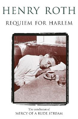 Requiem For Harlem: Mercy Of A Rude Stream Volume 4 - 'A masterpiece, not remotely like anything else in American literature'