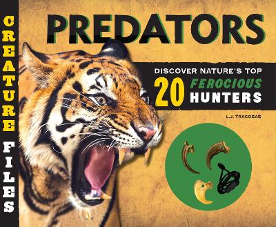 Creature Files: Predators: Discover 20 of Nature's Most Ferocious Hunters