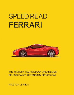 Speed Read Ferrari: The History, Technology and Design Behind Italy's Legendary Automaker: Volume 3