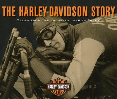 The Harley-Davidson Story: Tales from the Archives