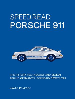Speed Read Porsche 911: The History, Technology and Design Behind Germany's Legendary Sports Car: Volume 5
