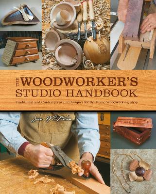 The Woodworker's Studio Handbook: Traditional and Contemporary Techniques for the Home Woodworking Shop: Volume 7