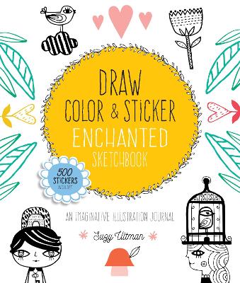 Draw, Color, and Sticker Enchanted Sketchbook: An Imaginative Illustration Journal - 500 Stickers Included: Volume 3