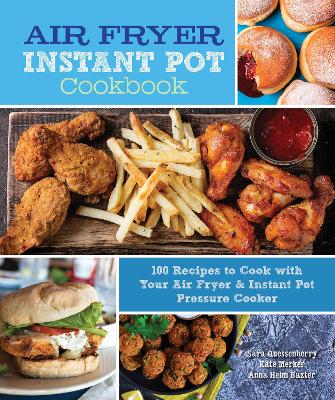 Air Fryer Instant Pot Cookbook: 100 Recipes to Cook with Your Air Fryer & Instant Pot Pressure Cooker: Volume 5