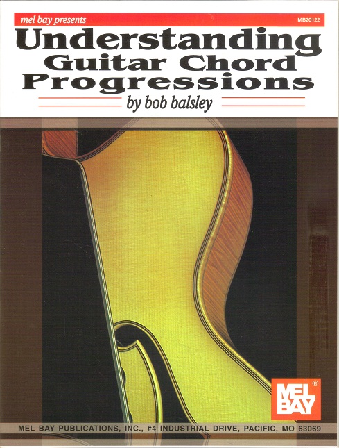 Mel Bay presents Understanding Guitar Chord Progressions