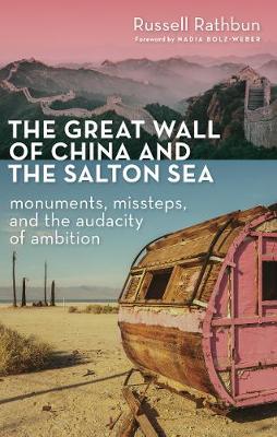 Great Wall of China and the Salton Sea: Monuments, Missteps, and the Audacity of Ambition