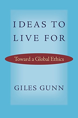 Ideas to Live For: Toward a Global Ethics