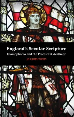 England's Secular Scripture: Islamophobia and the Protestant Aesthetic