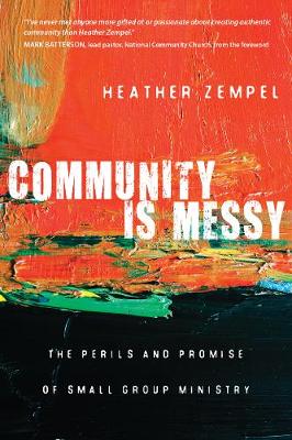 Community Is Messy: The Perils and Promise of Small Group Ministry
