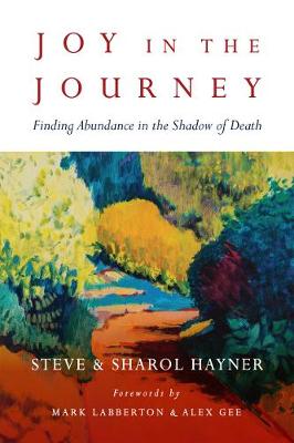 Joy in the Journey - Finding Abundance in the Shadow of Death