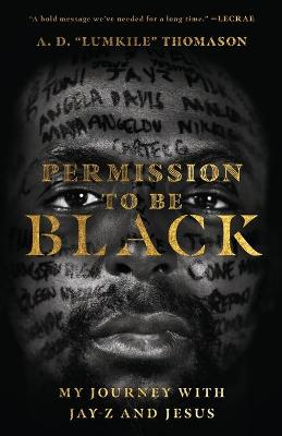 Permission to Be Black: My Journey with Jay-Z and Jesus