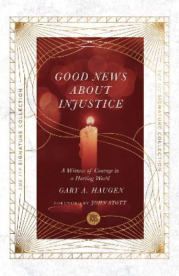Good News About Injustice - A Witness of Courage in a Hurting World