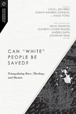 Can ''White'' People Be Saved? - Triangulating Race, Theology, and Mission