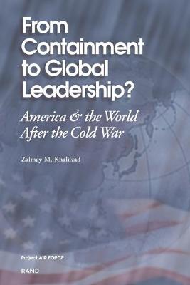 From Containment to Global Leadership?: America and the World after the Cold War