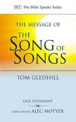 The Message of the Song of Songs: The Lyrics Of Love