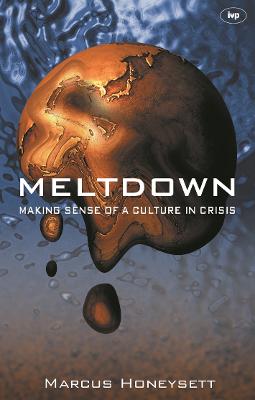 Meltdown: Making Sense Of A Culture In Crisis