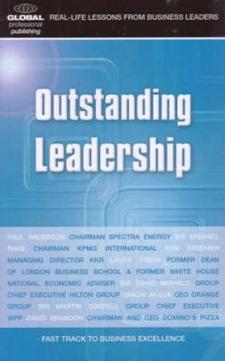 Outstanding leadership: Real-life Lessons from Top Business Leaders