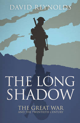 The Long Shadow: The Great War and the Twentieth Century