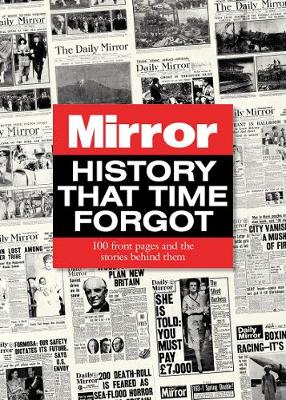 History That Time Forgot: 100 Front Pages and the Stories Behind Them