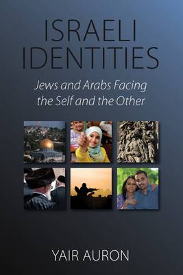 Israeli Identities: Jews and Arabs Facing the Self and the Other
