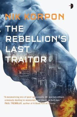 The Rebellion's Last Traitor: BOOK I IN THE MEMORY THIEF TRILOGY