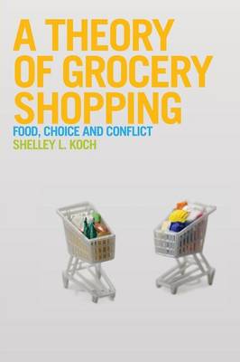 A Theory of Grocery Shopping: Food, Choice and Conflict