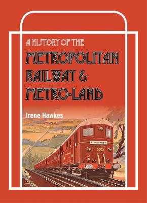 A History Of The Metropolitan Railway & Metro-Land