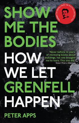 Show Me the Bodies: How We Let Grenfell Happen
